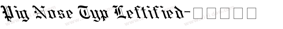 Pig Nose Typ Leftified字体转换